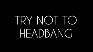 TRY NOT TO HEADBANG CHALLENGE (Mostly Post-Hardcore & Metalcore)