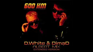 D White & DimaD - 600Km. (Albert Mix Extended Version)New Italo Disco.