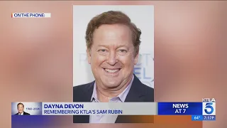 KTLA 5's Dayna Devon shares her memories of the legendary Sam Rubin