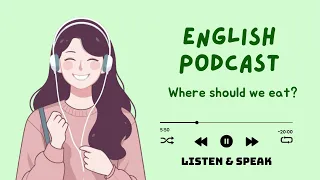 Learn English With Podcast Conversation #4 | Where should we eat?