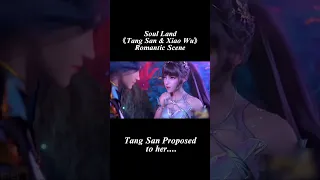 Tang San Proposed to Xiao Wu   Soul Land Best Couple Ever