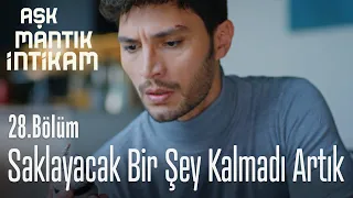 Saklayacak bir şey kalmadı artık - Aşk Mantık İntikam 28. Bölüm