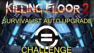 Killing Floor 2 | SURVIVALIST WITH THE AUTO UPGRADE FEATURE! - Random Weapons Challenge?