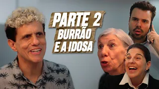 BURRÃO E A IDOSA - PARTE 2 | EMBRULHA PRA VIAGEM