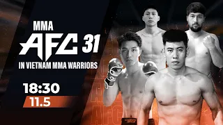 🔴LIVE: MMA AFC 31 IN VIETNAM: WARRIORS