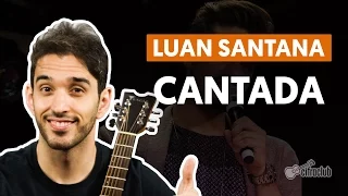 Cantada - Luan Santana (aula de violão completa)