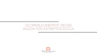 Glomerulonefrite Difusa Aguda Pós-Estreptocócica