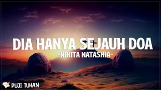 Dia Hanya Sejauh Doa - Nikita (Lirik) Lagu Rohani Kristen Terbaru 2024