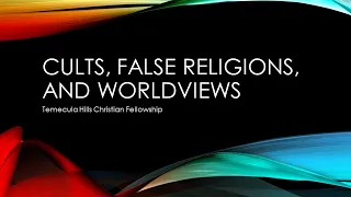 Cults, False Religions, and Worldviews Equipping Hour | Session : Mormonism pt.2