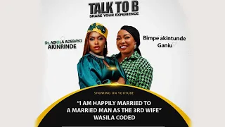 "I AM HAPPILY MARRIED TO A MARRIED MAN AS THE 3RD WIFE" - WASILA CODED | TALK-TO-B (EPISODE 56)