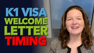 K1 Visa Welcome Letter Timing