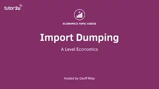 Trade Theory - Import Dumping I A Level and IB Economics
