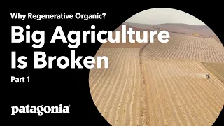 Why Regenerative Organic? | Part 1: Big Agriculture Is Broken