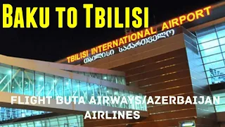 Baku Azerbaijan to Tbilisi Georgia | Buta Airways Azerbaijan Airlines | Georgia Visa | Baku Airport