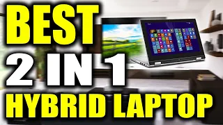 TOP 5: BEST 2-In-1 Hybrid Laptops