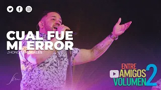 Jhonder Morales - Cual Fue mi Error (Vivo)