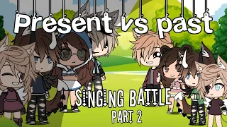 Present vs Past Singing Battle PART 2 // Gacha Life Singing Battle // 10K Special