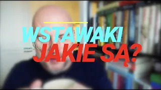 Wstawaki [#1376] Jakie są?