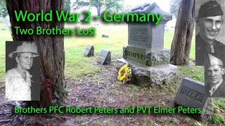 WW2 - Two Brothers Lost. PFC Robert Peters and PVT Elmer Peters. Visiting Their Graves in Illinois.