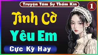 [ Tập 1 ] TÌNH CỜ YÊU EM - Truyện Tâm Lý Xã Hội 2024 - Nghe Truyện Đêm Khuya Nghe Dễ Ngủ