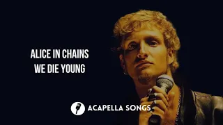 Alice In Chains - We Die Young (ACAPELLA)