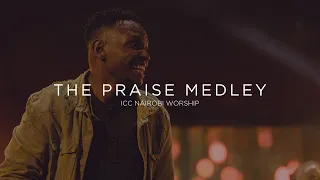 The Praise Medley | ICC Nairobi Praise Medley