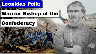 Leonidas Polk Warrior Bishop of the Confederacy | Full Documentary