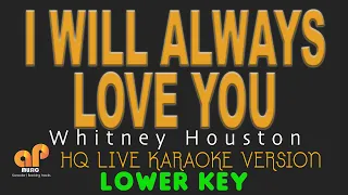 I WILL ALWAYS LOVE YOU - Whitney Houston (LOWER KEY HQ KARAOKE VERSION)