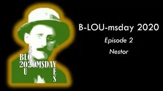B-LOU-msday: 2 Nestor - a chapter synopsis in under 10m