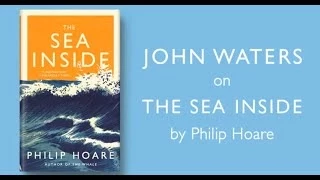 John Waters on Philip Hoare's "The Sea Inside"
