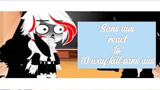 Sans aus react to 10 way to kill sans aus by @HammyNotFat (Gacha nox)