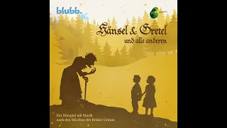 Hänsel und Gretel und alle anderen (Ein Hörspiel von blubb. mit Musik)