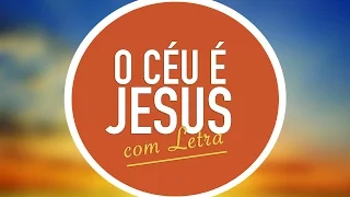 O CÉU É JESUS | MENOS UM