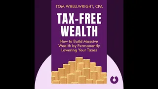 Tax-Free Wealth by Tom Wheelwright, CPA. Book Summary