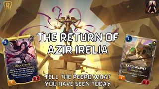 The Return of Azir Irelia | Deck Breakdown & Gameplay | Legends of Runeterra