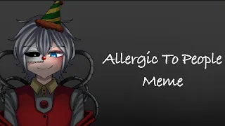 Allergic To People Meme || REMAKE || Elizabeth & Michael afton & Ennard || ⚠️BRIGHT COLORS⚠️ FNAF/SL