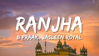 Ranjha (Lyrics) | Shershaah | Sidharth–Kiara | B Praak | Jasleen Royal | Romy | Anvita Dutt