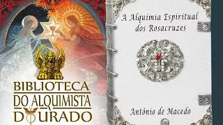 A Alquimia Espiritual dos Rosacruzes | Audiolivro Biblioteca do Alquimista Dourado