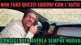 Come avere L'AUTO SEMPRE NUOVA? ATTENTI a queste abitudini [ERRORI da non fare]