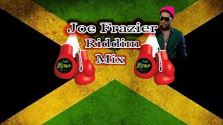 Joe Frazier Riddim Mix,(Raw),Reggae Riddim,Vershon,Masicka,Mavado,Bounty Killer, Richie Spice,