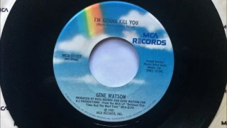 I'm Gonna Kill You + Maybe I Should Have Been Listening , Gene Watson , 1981