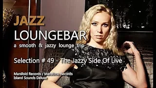 Jazz Loungebar - Selection #49 The Jazzy Side Of Life, HD, 2018, Smooth Jazz Lounge Music