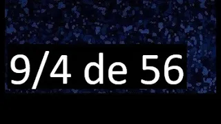 9/4 de 56 , fraccion de un numero , parte de un numero