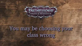 You may be choosing your class wrong in Pathfinder: Wrath of the Righteous