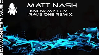 Matt Nash - Know My Love (Rave One Remix) [EDM Monster music]