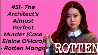 #51  The Architect’s Almost Perfect Murder Case Elaine O Hara · Rotten Mango