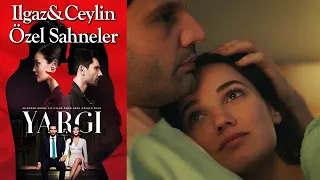 Yargı 22. Bölüm | Ilgaz & Ceylin Özel Sahneler