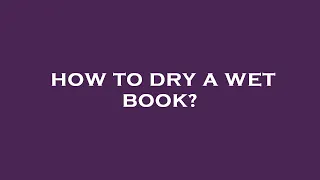 How to dry a wet book?