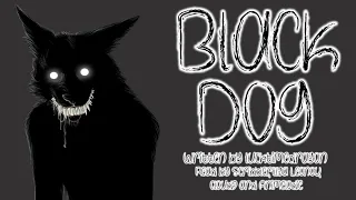 [Creepypasta Reading] 'Black Dog' by lucktimedragon (GRIMDARK)