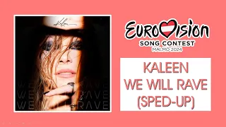 Kaleen - We Will Rave (SPED-UP) | Eurovision 2024 Austria 🇦🇹